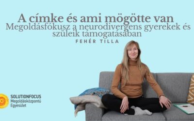 A címke és ami mögötte van – Megoldásfókusz a neurodivergens gyerekek és szüleik támogatásában